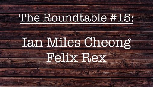 Roundtable #15: Cheong, Rex and Lira