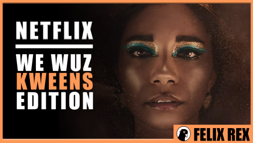 We Wuz Kweens - Netflix Cleopatra Edition