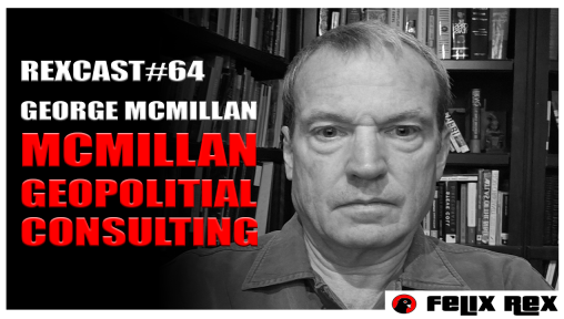 RexCast #63 - George McMillan / Geopolitical Consult