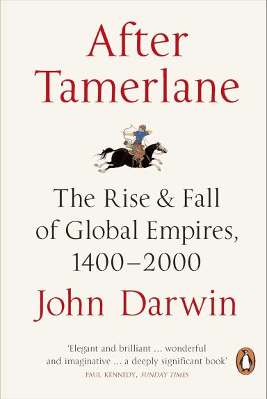 After Tamerlane: The Rise and Fall of Global Empires, 1400-2000