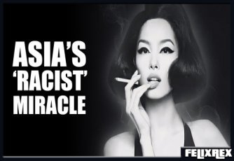 Asia’s Racist Miracle: The FORBIDDEN Truth